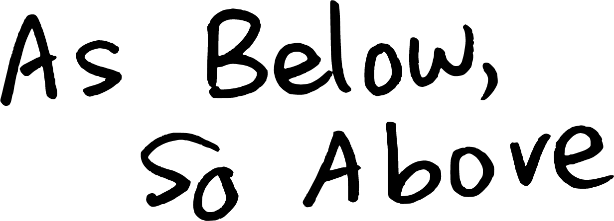 As Below, So Above