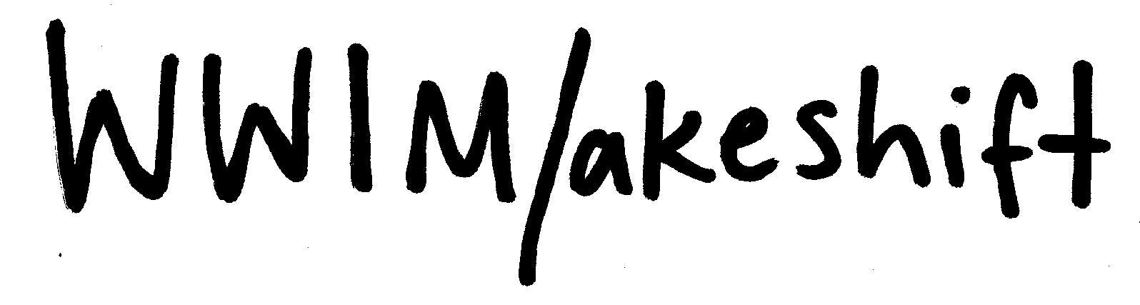 WWIM/akeshift